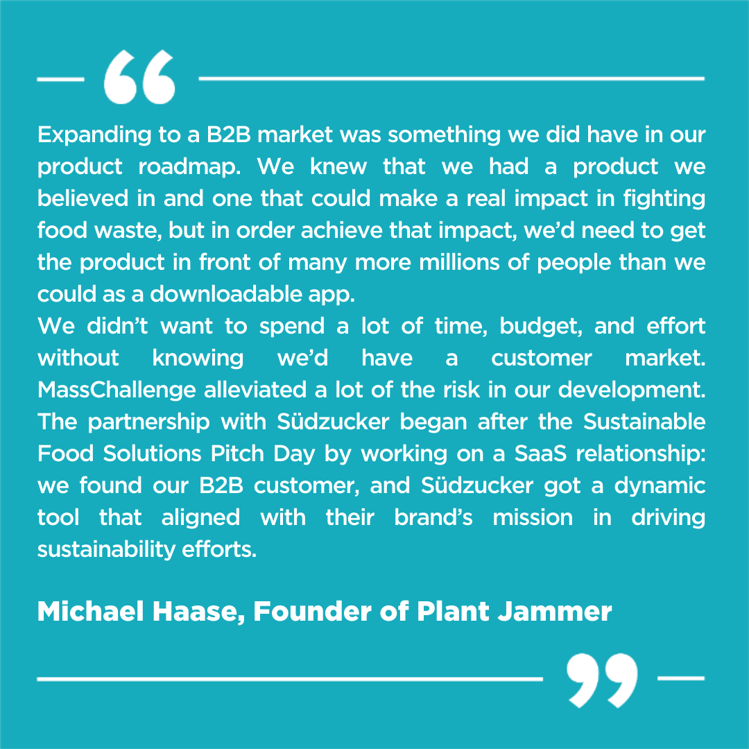 Expanding to a B2B market was something we did have in our product roadmap. We knew that we had a product we believed in and one that could make a real impact in fighting food waste, but in order achieve that impact,